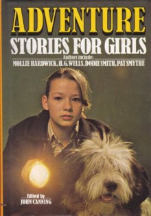 Adventure Stories For Girls - John Canning