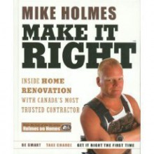 Mike Holmes Make It Right - Mike Holmes