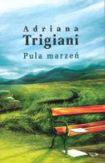 Pula marzeń - Adriana Trigiani