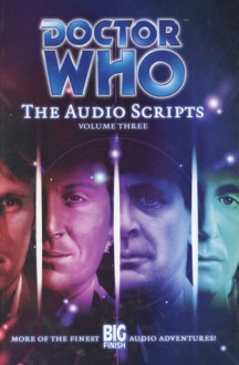 Doctor Who: The Audio Scripts Volume Three - Gary Russell, Nicholas Pegg, Marc Platt, Steve Lyons, Robert Shearman, Alan Barnes