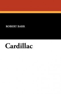 Cardillac - Robert Barr, A. G. Learned