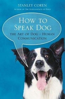 How To Speak Dog - Stanley Coren