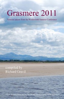 Grasmere 2011: Selected Papers from the Wordsworth Summer Conference - Richard Gravil