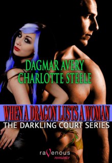 When a Dragon Lusts a Woman - Dagmar Avery, Charlotte Steele