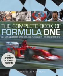 Complete Book of Formula One - Mark Hughes, Simon Arron