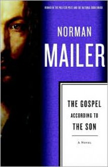 The Gospel According to the Son - Norman Mailer