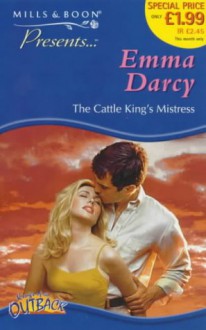 The Cattle King's Mistress - Emma Darcy