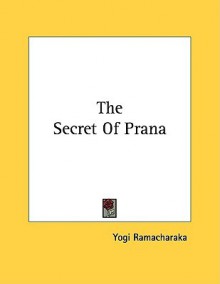 The Secret of Prana - William W. Atkinson, Yogi Ramacharaka