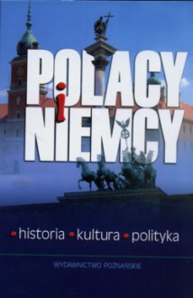 Polacy i Niemcy. Historia - Kultura - Polityka - Hubert Orłowski, Andreas Lawaty