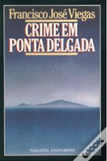 Crime em Ponta Delgada - Francisco José Viegas