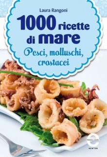 1000 Ricette di Mare (eNewton Manuali e guide) (Italian Edition) - Laura Rangoni