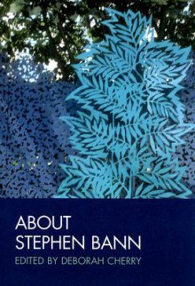 About Stephen Bann - Deborah Cherry