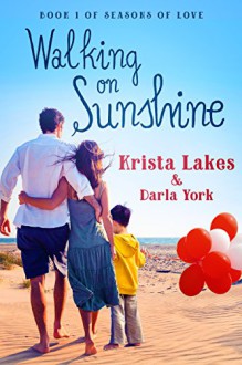 Walking on Sunshine: A Sweet Love Story (Seasons of Love Book 1) - Krista Lakes, Darla York