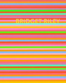 Bridget Riley: The Stripe Paintings 1961-2012 - John Elderfield, Paul Moorhouse