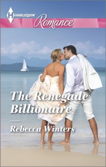 The Renegade Billionaire - Rebecca Winters