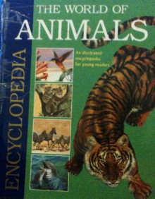 The World of Animals (An illustrated encyclopedia for young readers) - Elisabetta Dami, Adriana Sirena, Anna Pepino