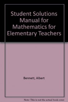 Student Solutions Manual for Mathematics for Elementary Teachers - Albert Bennett, Ted Nelson, Laurie Burton