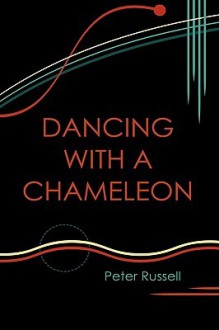 Dancing with a Chameleon - Peter Russell