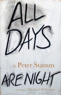 All Days Are Night - Peter Stamm, Michael Hofmann