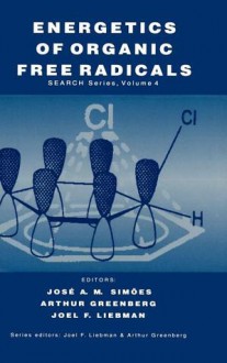 Energetics of Organic Free Radicals - Routledge Chapman Hall, Arthur Greenberg, J.F. Liebman