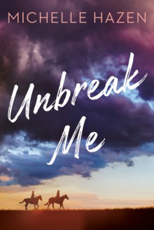 Unbreak Me - Michelle Hazen