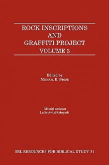 Rock Inscriptions and Graffiti Project, Volume 3 - Michael Edward Stone