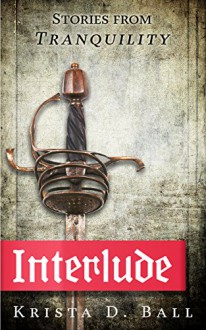 Interlude: Stories from Tranquility - Krista D. Ball