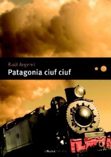 Patagonia Ciuf Ciuf - Raúl Argemí, Raul Schenardi