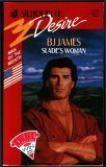 Slade's Woman (Silhouette Desire, No. 672) - B.J. James