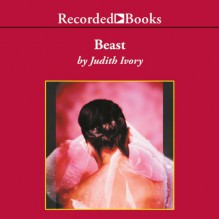 Beast - Judith Ivory, Barbara Rosenblat, Recorded Books