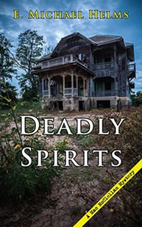 Deadly Spirits (A Mac McClellan Mystery) - E. Michael Helms