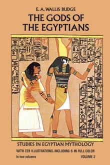 The Gods of the Egyptians, Volume 2 - E. A. Wallis Budge