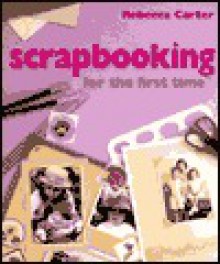 Scrapbooking for the first time® - Rebecca Carter