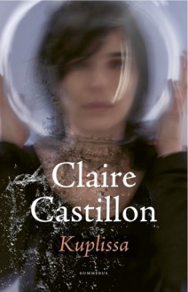 Kuplissa: novelleja - Claire Castillon, Lotta Toivanen