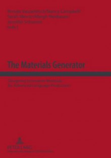 The Materials Generator: Designing Innovative Materials for Advanced Language Production - Renate Vaupetitsch, Nancy Campbell, Sarah Mercer