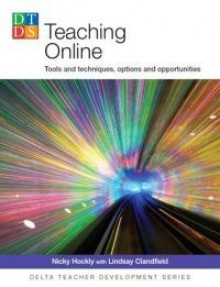 Teaching Online: Tools and Techniques, Options and Opportunities - Nicky Hockly, Lindsay Clandfield