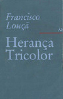A Herança Tricolor - Francisco Louçã