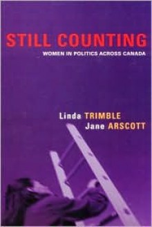 Still Counting: Women in Politics Across Canada - Linda Trimble