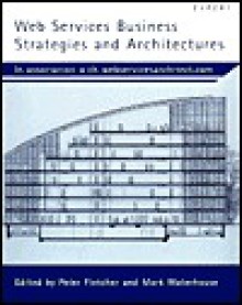 Web Services Business Strategies and Architectures - Kapil Apshankar, Peter Fletcher