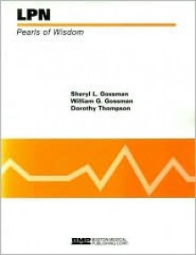 LPN: Pearls of Wisdom - Sheryl L. Gossman, William G. Gossman, Dorothy Thompson