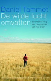 De wijde lucht omvatten: Een verkenning van de grenzen van het brein - Daniel Tammet