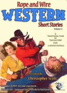 Rope and Wire Western Short Stories - Christopher Scott