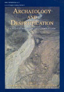 Archaeology and Desertification: The Degradation and Well-being of the Wadi Faynan Landscape, Southern Jordan (Levant Supplementary) - David Mattingly