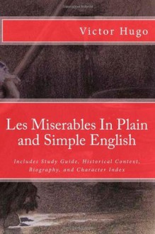 Les Miserables In Plain and Simple English: Includes Study Guide, Historical Context, Biography, and Character Index - Victor Hugo, BookCaps