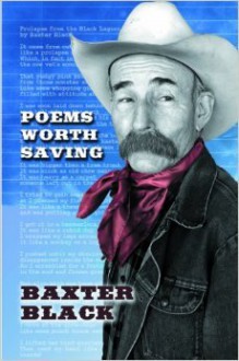 Poems Worth Saving - Baxter Black