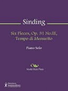 Six Pieces, Op. 31 No.III, Tempo di Menuetto - Christian Sinding