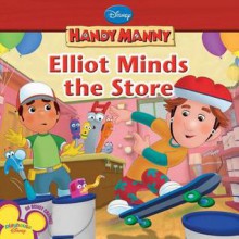 Elliot Minds the Store - Marcy Kelman, Alan Batson