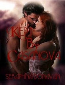 Kept By Casanova - Seraphina Donavan