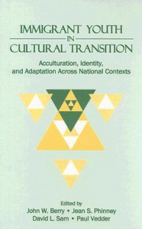 Immigrant Youth in Cultural Transition: Acculturation, Identity, and Adaptation Across National Contexts - John W. Berry