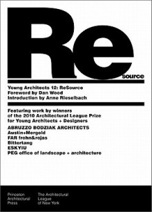 Young Architects 12: ReSource - The Architectural League of New York